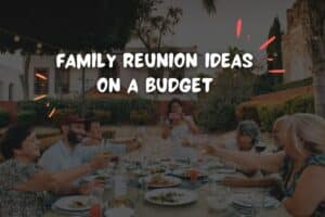 Family Reunion Ideas On A Budget With BNPL
