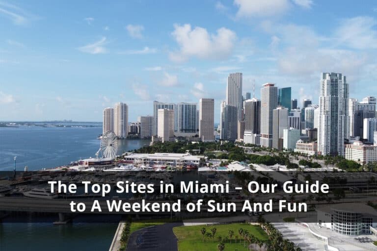 The Top Sites in Miami – Our Guide to A Weekend of Sun And Fun